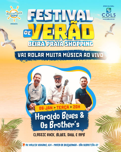 Festival de Verão 2026
Música ao vivo com Haroldo Blues & Os Brothe's, terça-feira, 6 de janeiro, na praça de alimentação do Beira Praia Shopping.