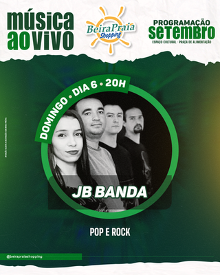 Música ao vivo com JB BANDA! Domingo, 06 de setembro, a partir das 20h, no espaço cultural da praça de alimentação | Beira Praia Shopping.