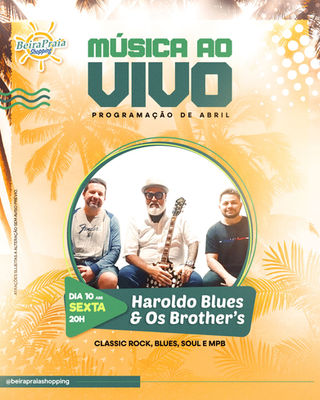 Música ao vivo com Haroldo Blues e Os Brother's, sexta-feira, 10 de abril, na praça de alimentação do Beira Praia Shopping.