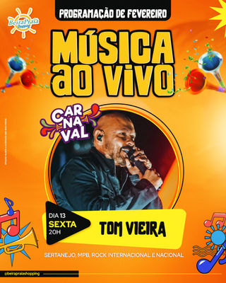 Final de semana de Carnaval com muita música ao vivo com Tom Vieira, sexta-feira, 13 de fevereiro, na praça de alimentação do Beira Praia Shopping.