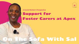 One woman sits, smiling. Yellow background with pink text: a social workers perspective, support for foster carers at apex. On the sofa with Sal. 