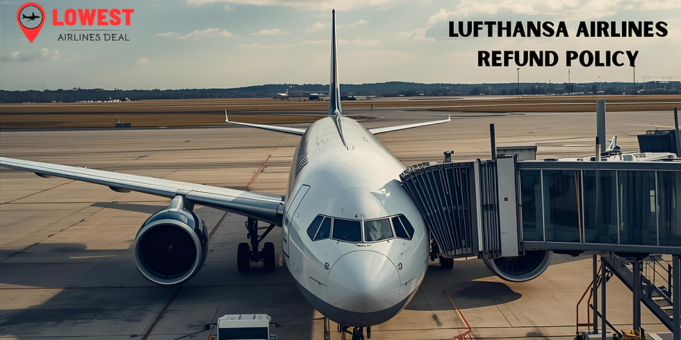 Lufthansa Airlines Refund Policy: How to Get a Fast Refund