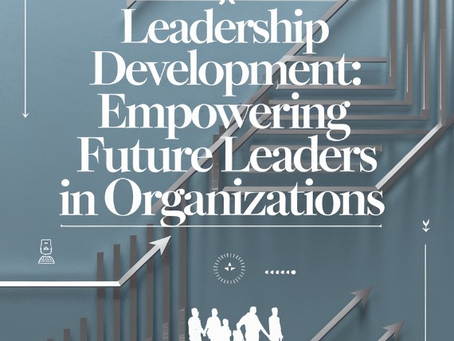 Leadership Development: Empowering Future Leaders in Organizations