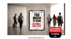 Building Culture – Too Much To Think or Small Daily Acts