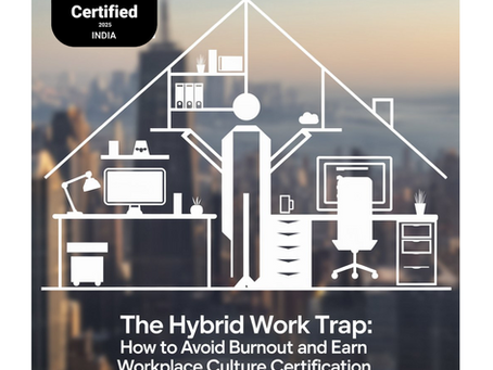 Hybrid Work Burnout? How Workplace Culture Certification Boosts Well-Being & Productivity