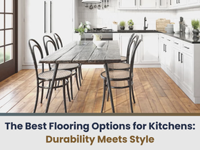 The Best Flooring Options for Kitchens: Durability Meets Style
