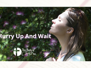Hurry Up and Wait