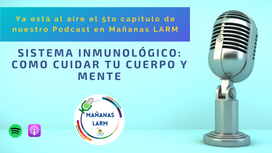 Podcast Capítulo 5: Sistema inmunológico: Como cuidar tu cuerpo y mente