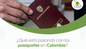 ¿Qué está pasando con los pasaportes en Colombia?