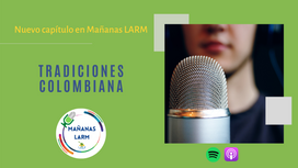 Podcast Capítulo 8: Tradiciones colombianas