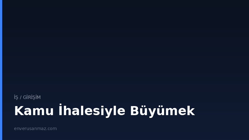 Kamu İhalesiyle Büyümek: Bir KOBİ'nin EKAP'ta Öğrendikleri
