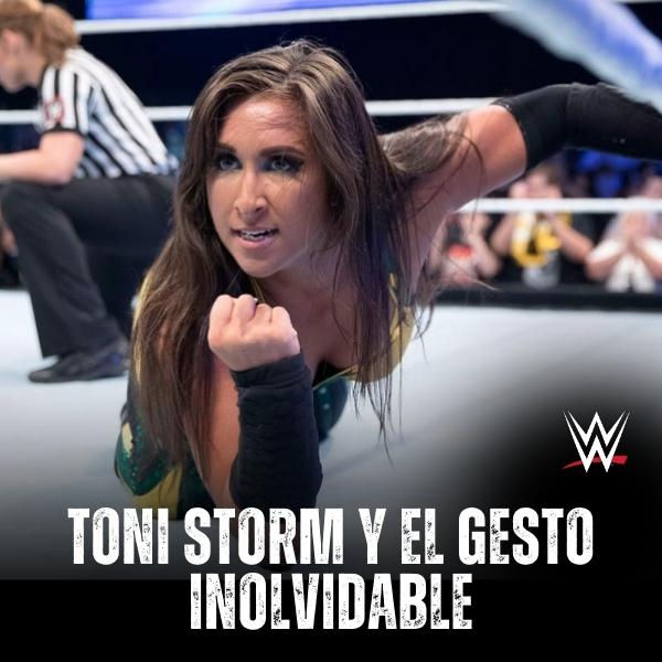 Toni Storm y el Gesto Inolvidable
