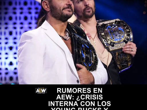 "¿Qué pasa tras bambalinas en AEW? Young Bucks y Ricky Starks en el ojo del huracán
