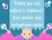 Veiller sur son enfant à distance : bien choisir son babyphone vidéo