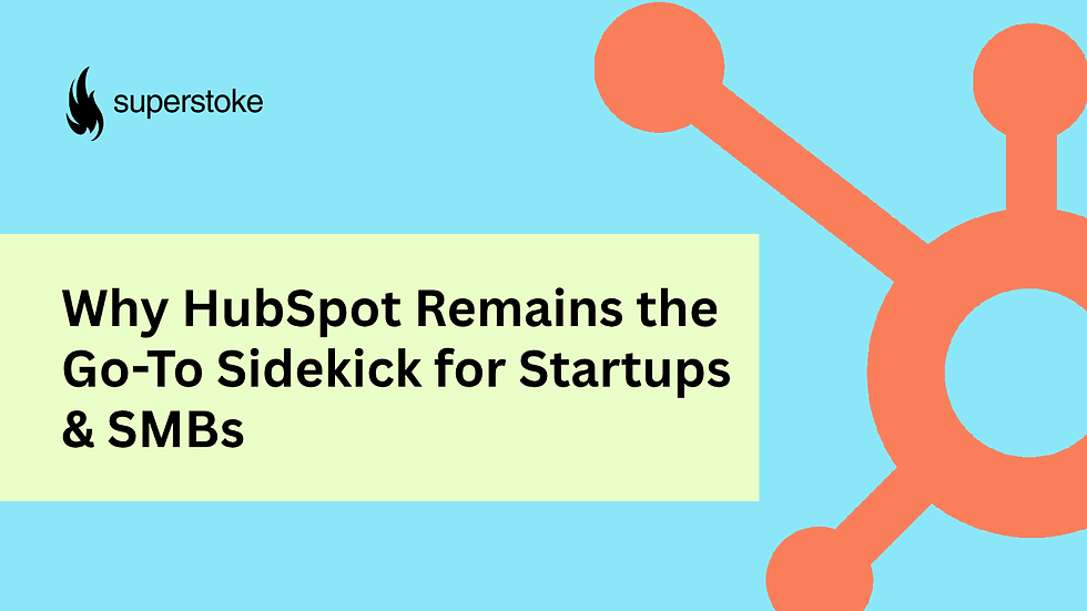 Why HubSpot Is the Go-To Sidekick for Startups & SMBs