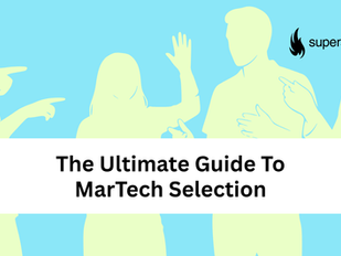 The Ultimate Guide To MarTech Selection
