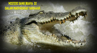 MISTERI SANG BUAYA DI DALAM MASYARAKAT SARAWAK