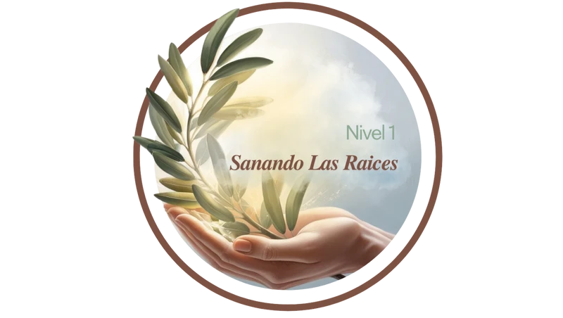SANANDO LAS RAICES NIVEL 1