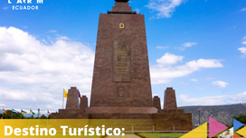 Destino Turístico: Ciudad Mitad del mundo.