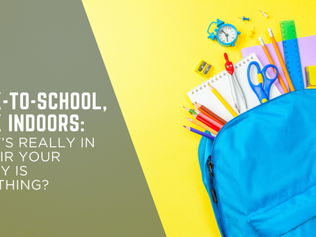 Back to School, Back Indoors: What’s Really in the Air Your Family Is Breathing?