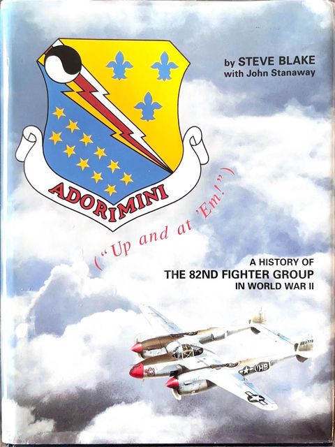 ADORIMINI - A History of the 82nd Fighter Group in WWII