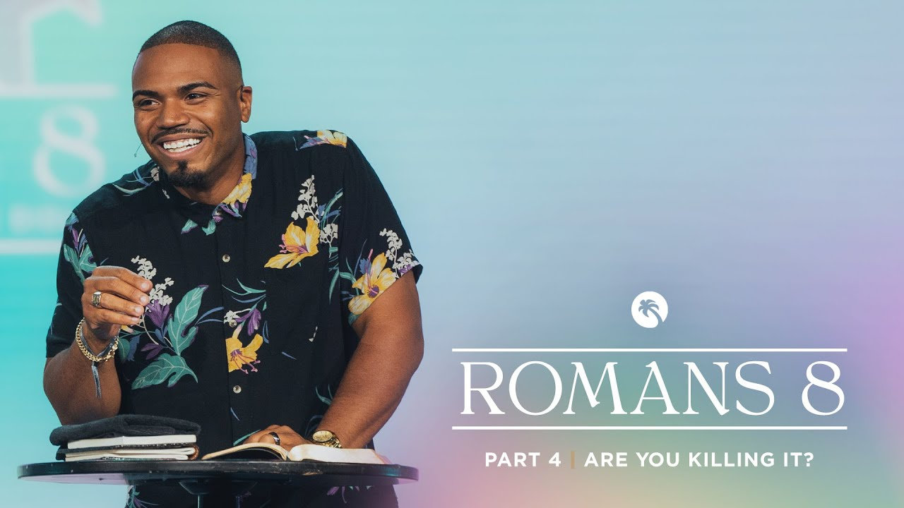 Romans 8, Part 4 Are you killing it? Sermon Only CF OnDemand