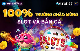 100% THƯỞNG CHÀO MỪNG SLOT - BẮN CÁ