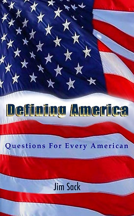 Book cover with American flag, text: Defining America, Questions for Every American, Jim Sack.