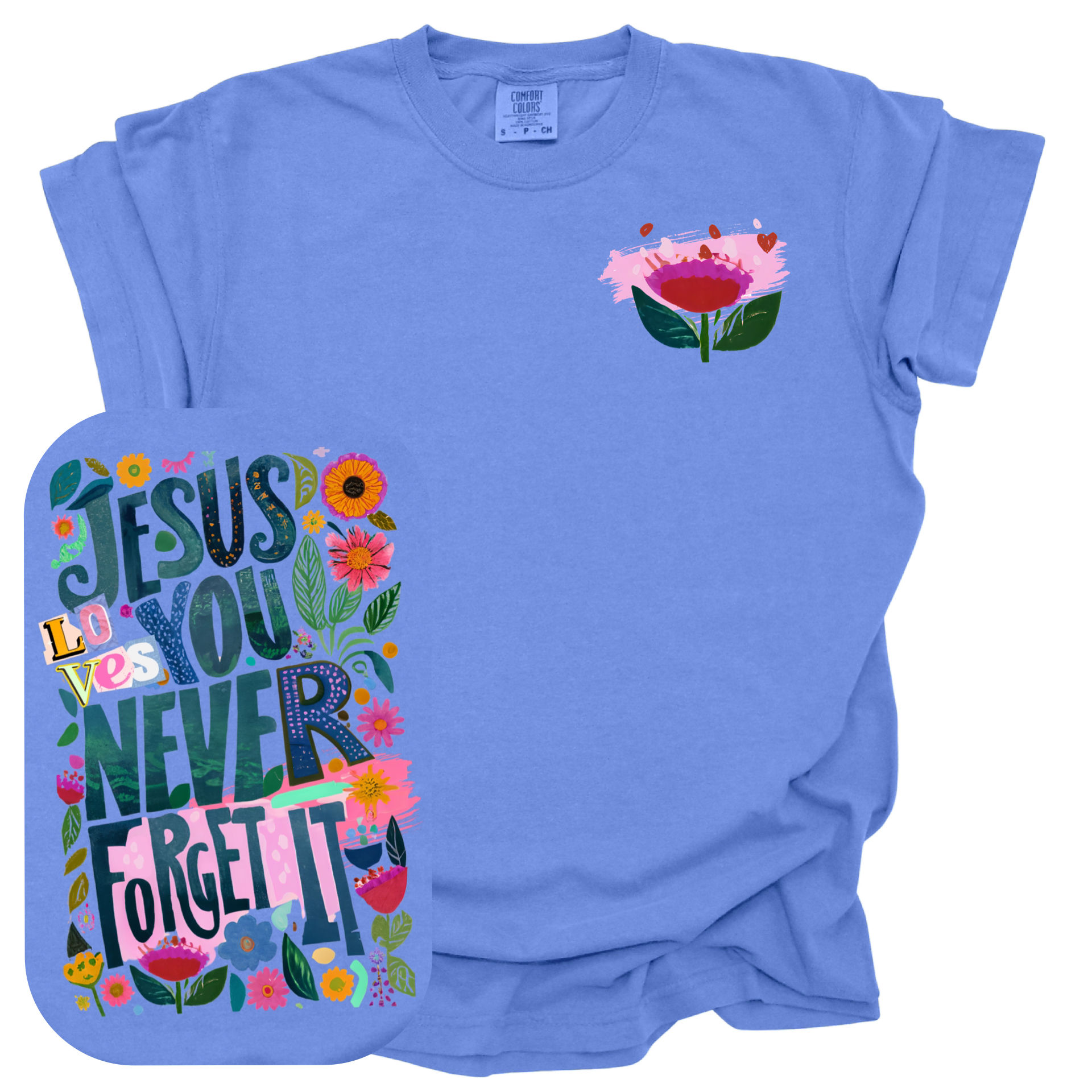 Jesus Loves You Never Forget It  (Comfor Color Tee)