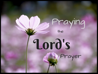 Praying the Lord's Prayer