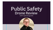 Public Safety Drone Review 8/6 at 3 pm EST
