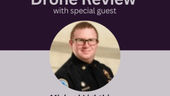 The Public Safety Drone Review Sept 3 at 3 pm EST with GMU Deputy Chief of Police Michael Lighthiser
