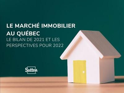 Le point sur le marché immobilier au Québec en 2021 et ses perspectives pour 2022