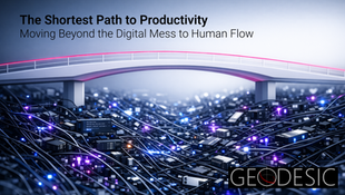 The Shortest Path to Productivity: Moving Beyond the Digital Mess to Human Flow