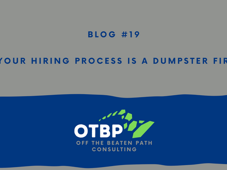 Your Hiring Process Is a Dumpster Fire