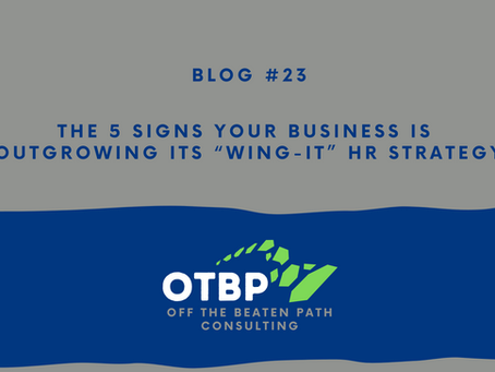 The 5 Signs Your Business Is Outgrowing Its “Wing-It” HR Strategy