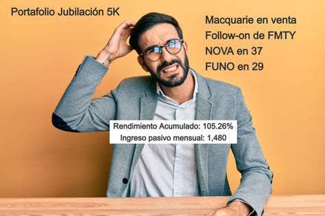Portafolio Fibrero Jubilación 5K - Mes 58 - MQ, MTY, NOVA ... ¿¡que hacemos!?
