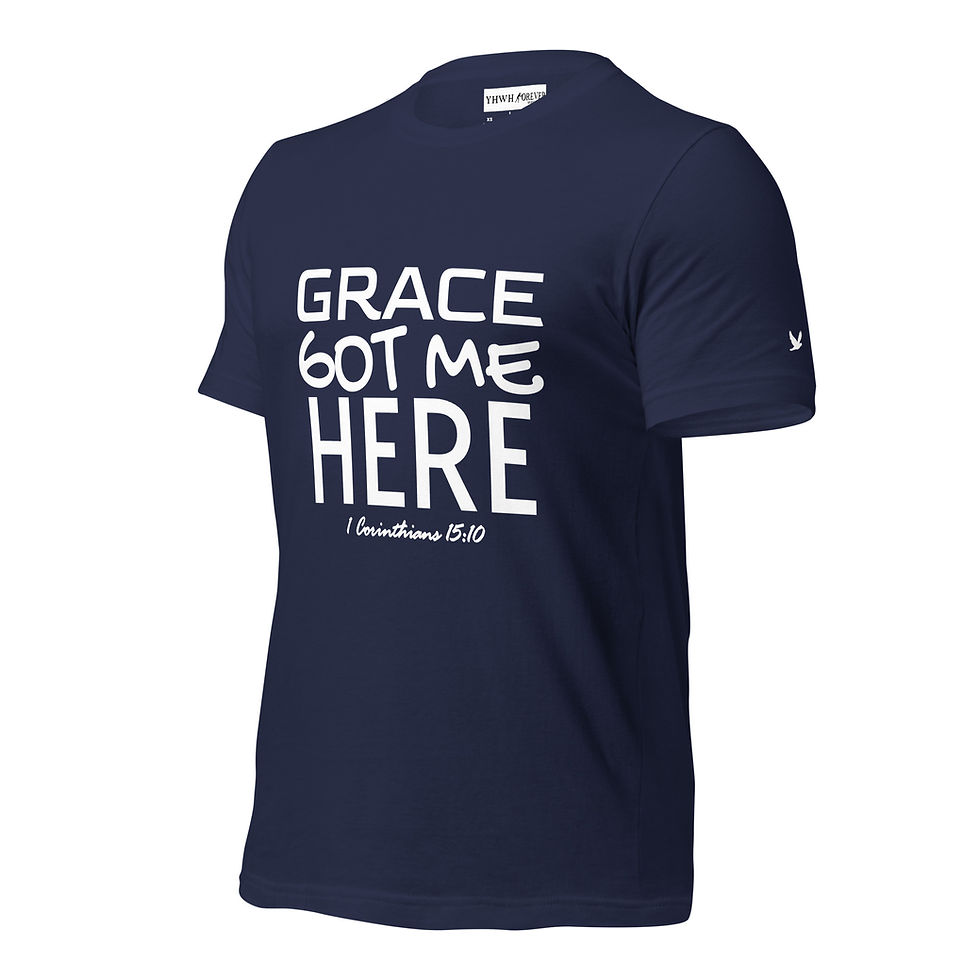 Thumbnail: YHWH FOREVER3 Grace Got Me Here 1 Corinthians 15:10 Unisex t-shirt