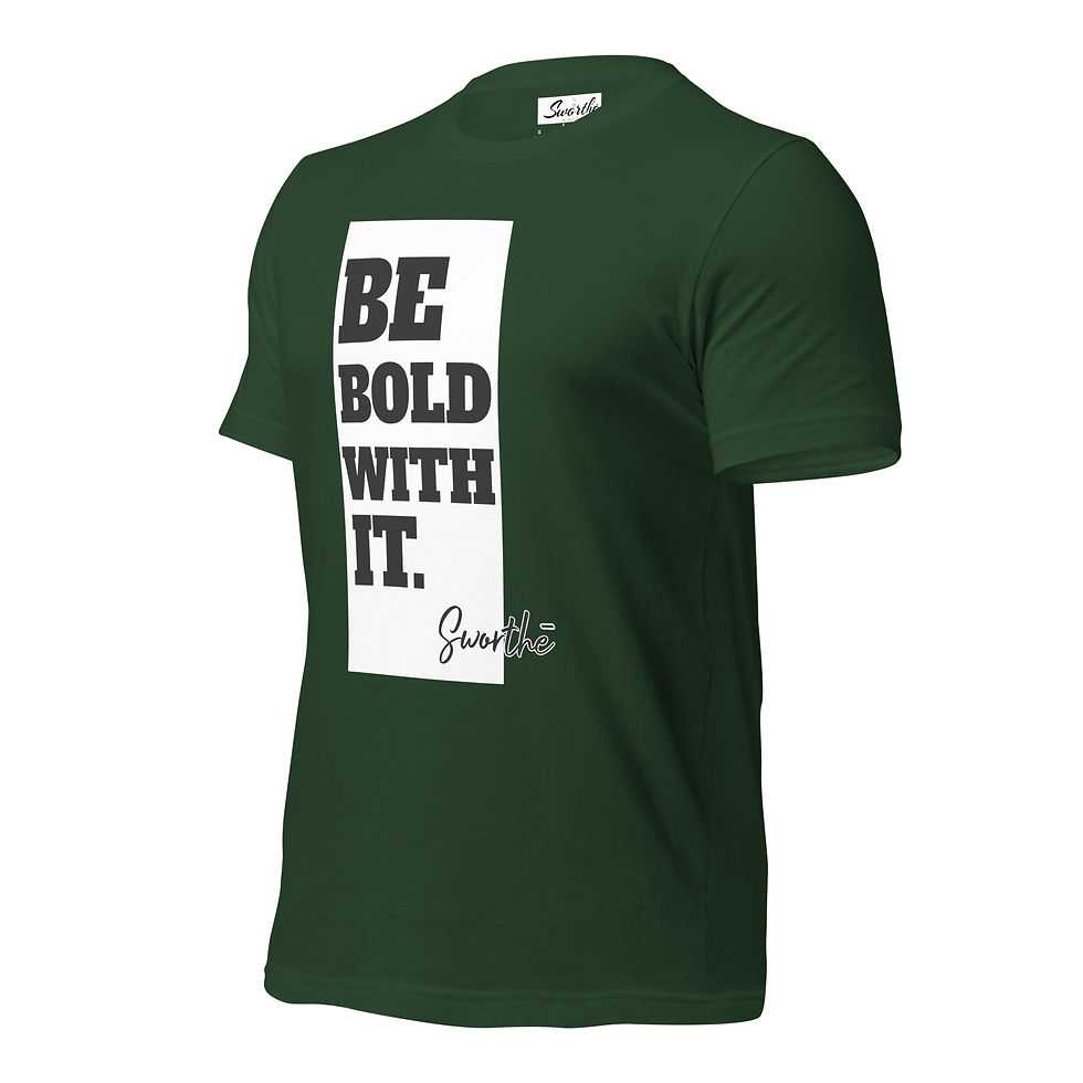 Thumbnail: Sworthe By Joseph Dowdy Be Bold With It. Unisex t-shirt