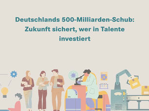 Deutschlands 500-Milliarden-Euro-Wirtschaftsschub: Unternehmen, die in Talente investieren, werden an der Spitze stehen