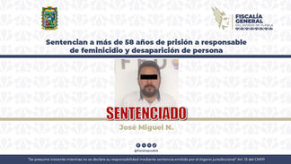 Sentencian a más de 58 años de prisión a responsable de feminicidio y desaparición de persona