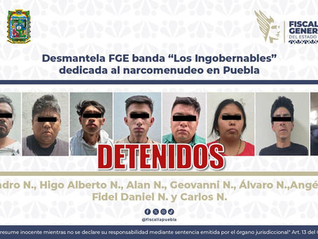 Desmantela FGE banda “Los Ingobernables” dedicada al narcomenudeo en Puebla