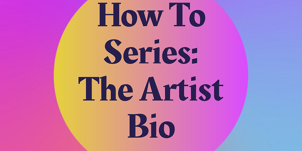 How To Series: The Artist Bio