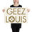 Thumbnail: Geez Louis Poster