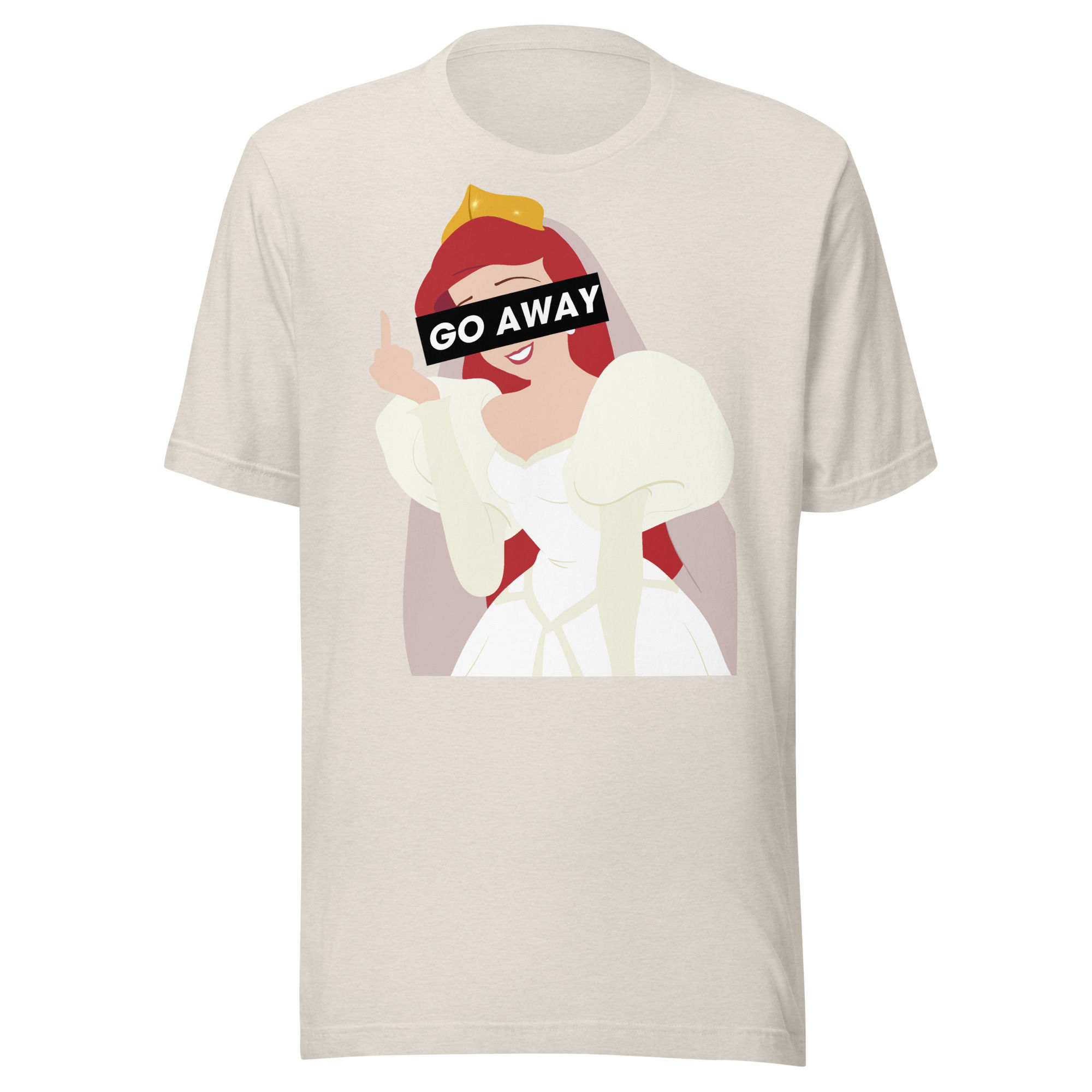 Go Away Princess Unisex T-shirt