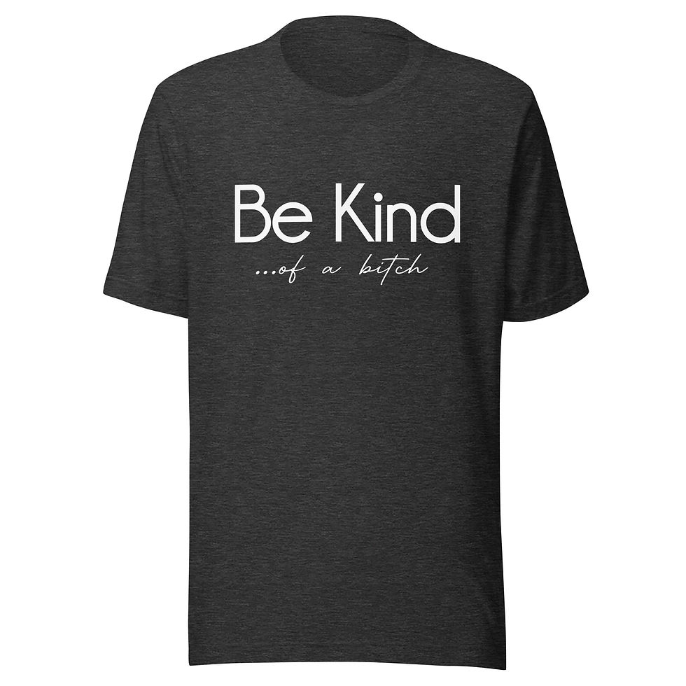 Thumbnail: Be Kind Of A B*tch Unisex T-shirt