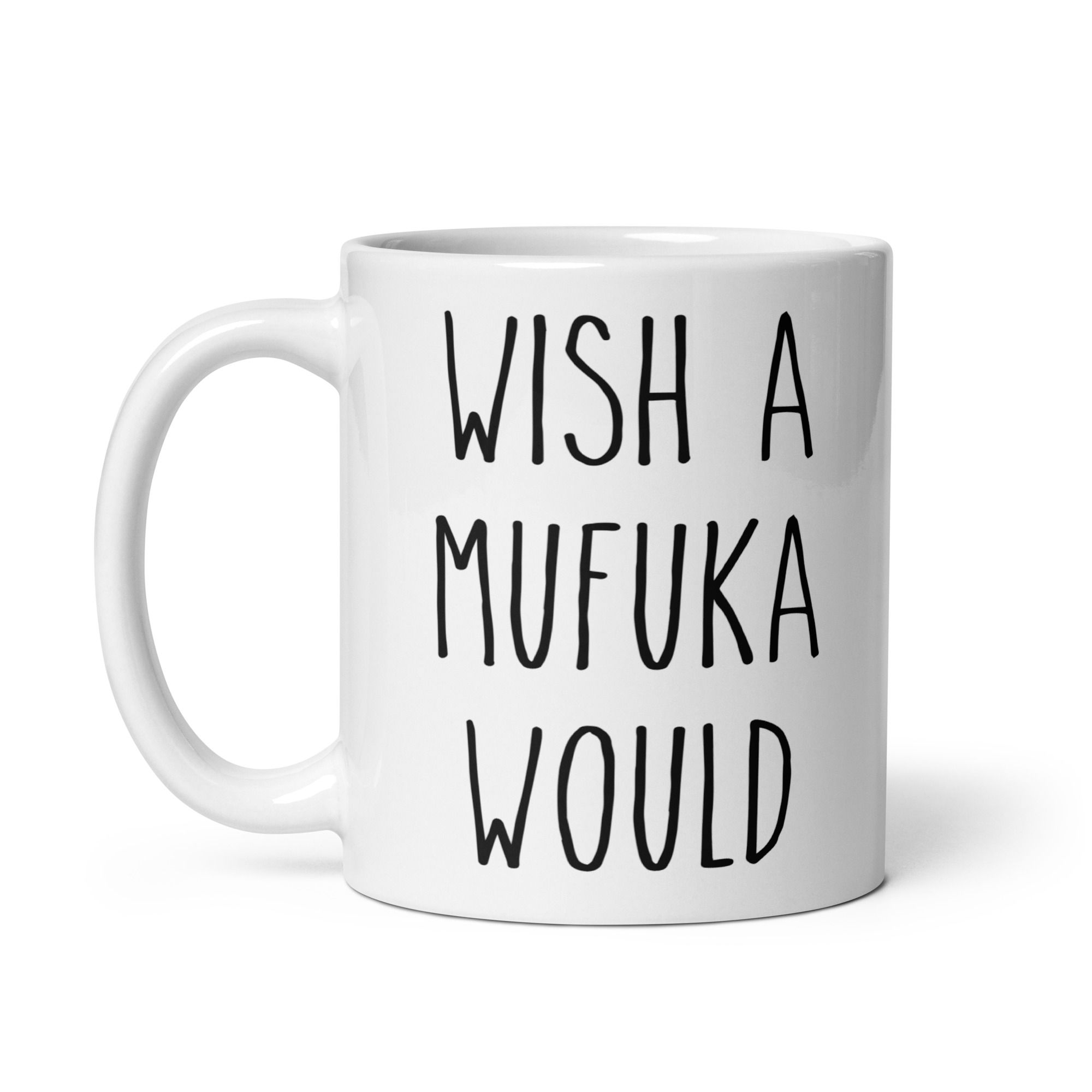 Wish A Mufuka Would White Coffee Mug