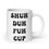 Thumbnail: Shuh Duh Fuh Cup White Coffee Mug
