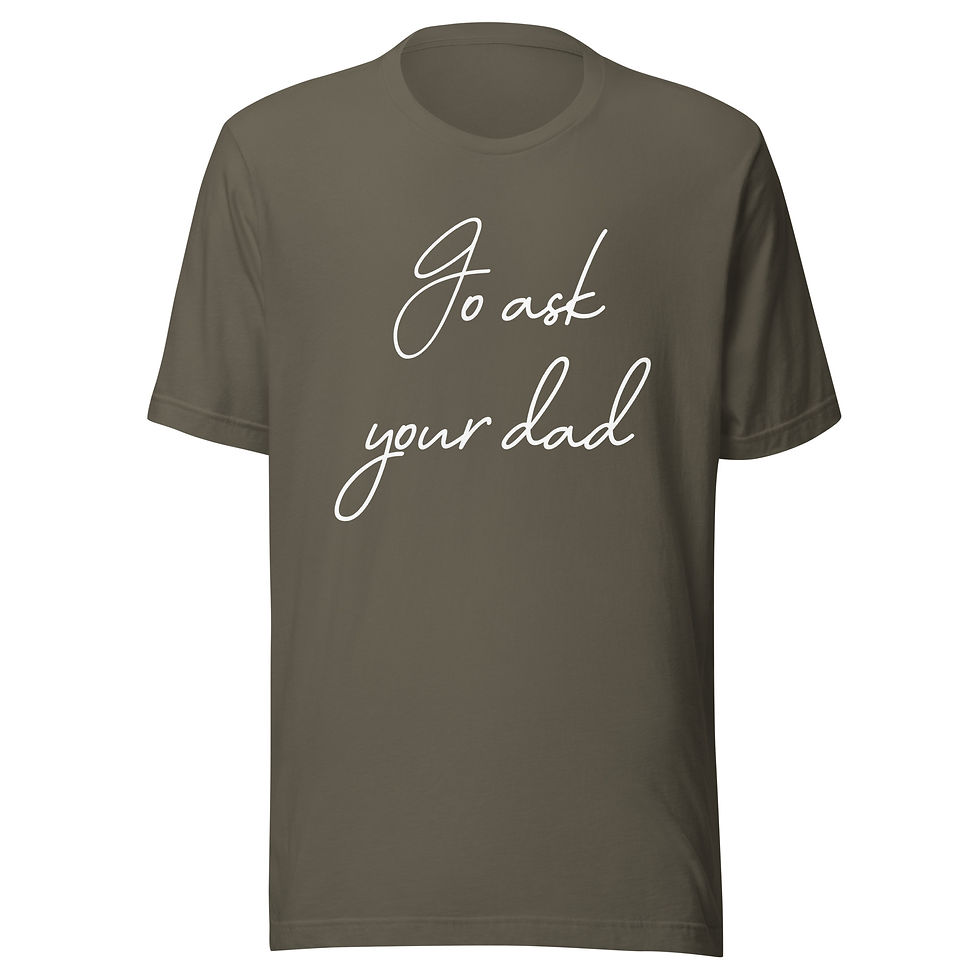 Thumbnail: Go ask Your Dad Unisex T-shirt