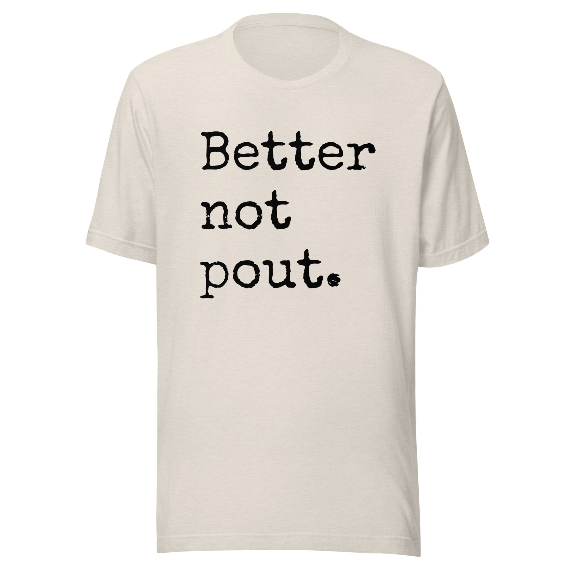 Better Not Pout Unisex T-shirt